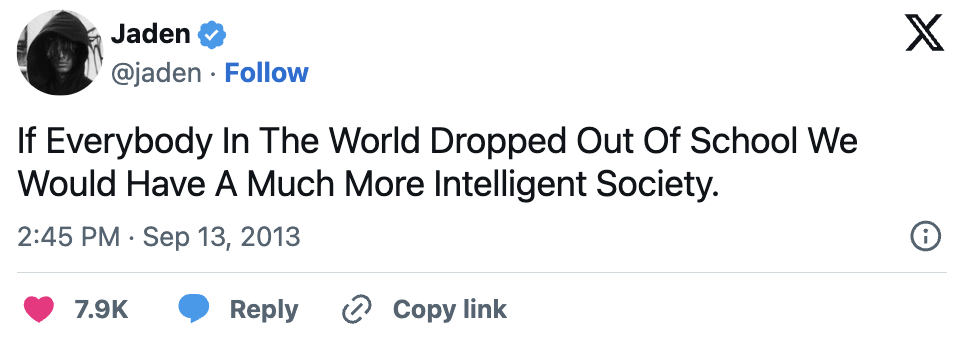screenshot - Jaden If Everybody In The World Dropped Out Of School We Would Have A Much More Intelligent Society. Copy link X
